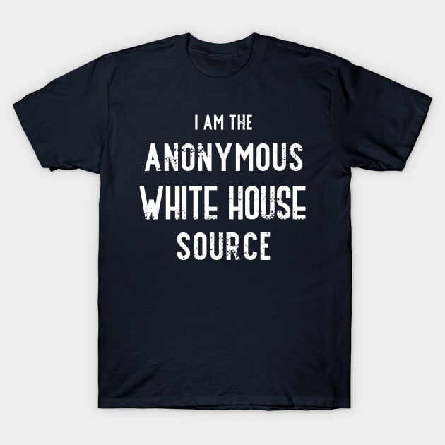 I am the Anonymous White House Source T-Shirt by Gold Wings Tees